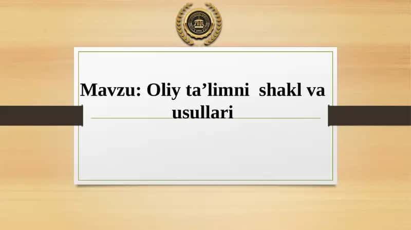 Oliy ta’limni shakl va usullari 1