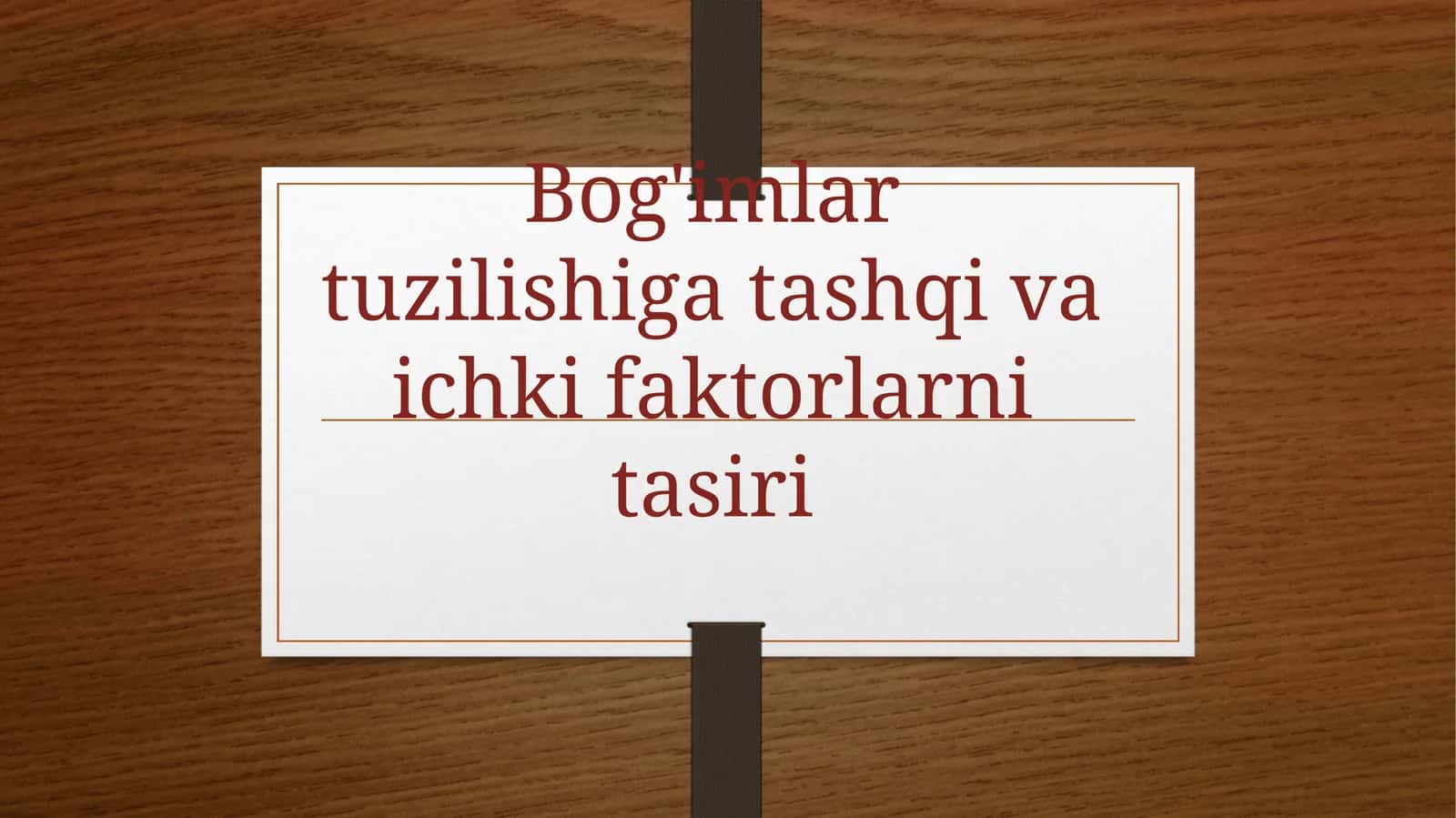 Bog'imlar tuzilishi va tashqiva ichki faktorlari 1