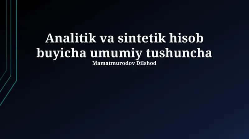 Tahliliy va Sintetik Buxgalteriya Hisobi Umumiy Tushunchasi 1