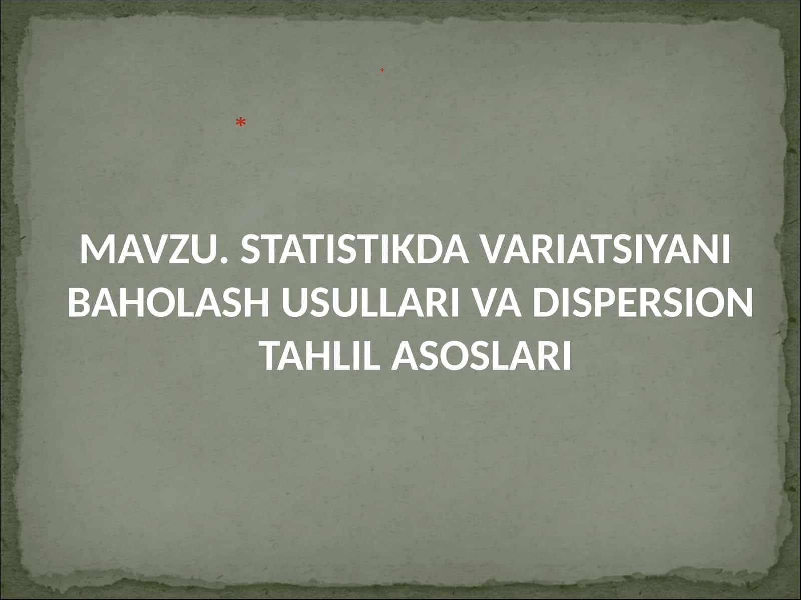 STATISTIKDA VARIATSIYANI BAHOLASH USULLARI VA DISPERSION TAHLIL ASOSLARI 1