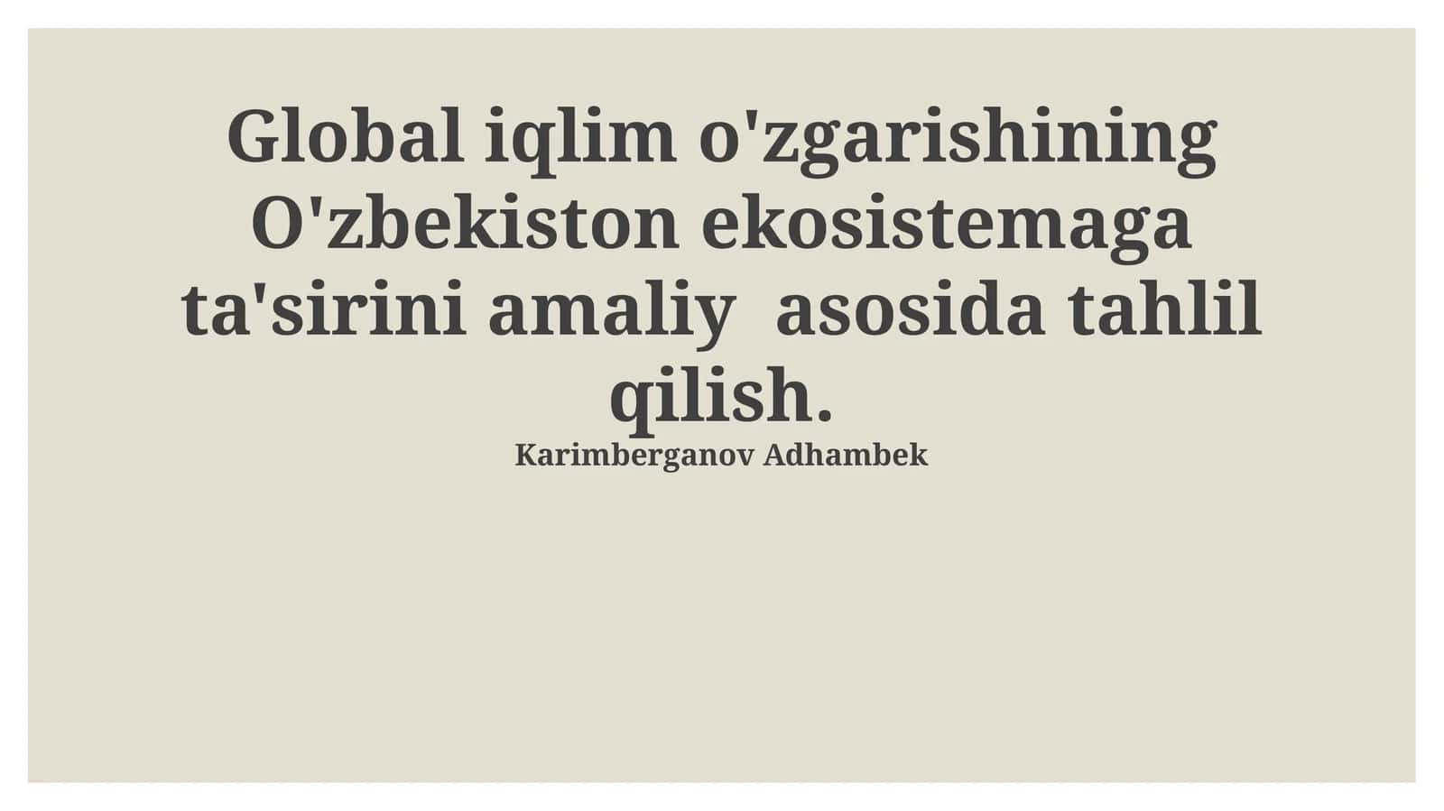 Global iqlim o'zgarishining O'zbekiston ekosistemaga ta'siri 1