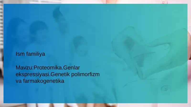 Proteomika.Genlar ekspressiyasi.Genetik polimorfizm va farmakogenetika 1