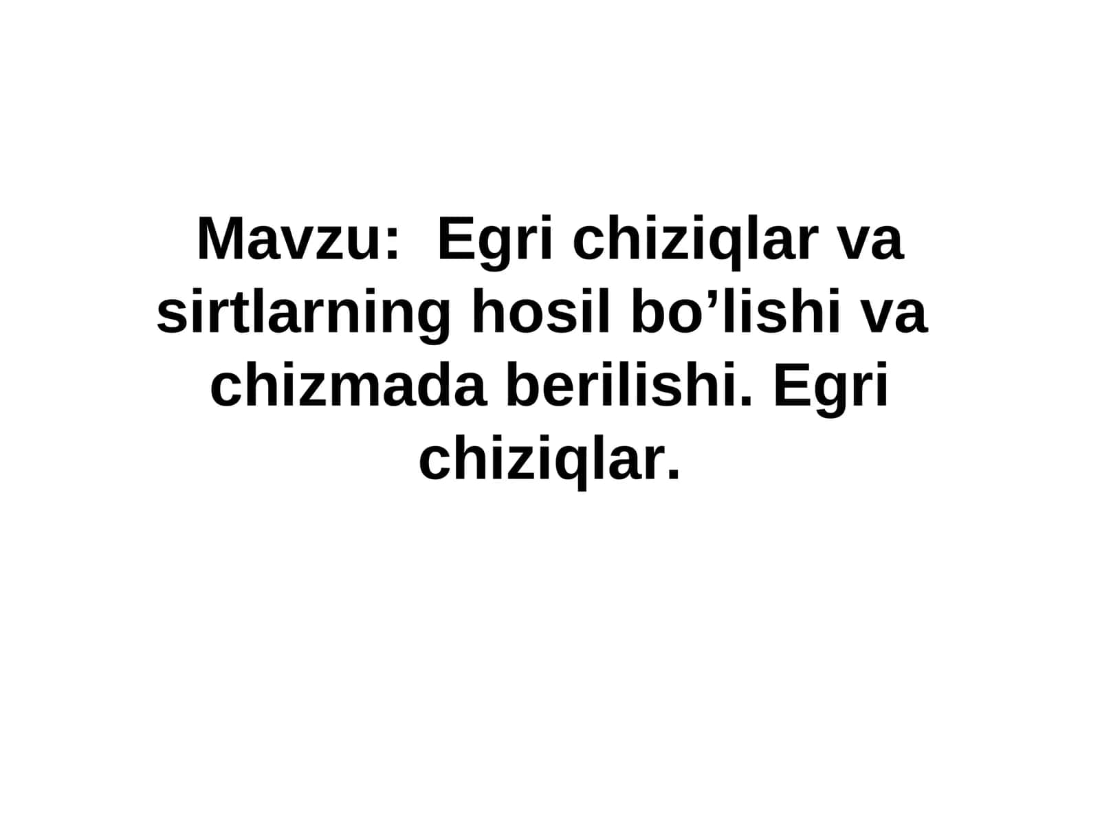Egri chiziqlаr vаsirtlаrning hоsil bo’lishi vаchizmаdаberilishi.Egri chiziqlаr 1