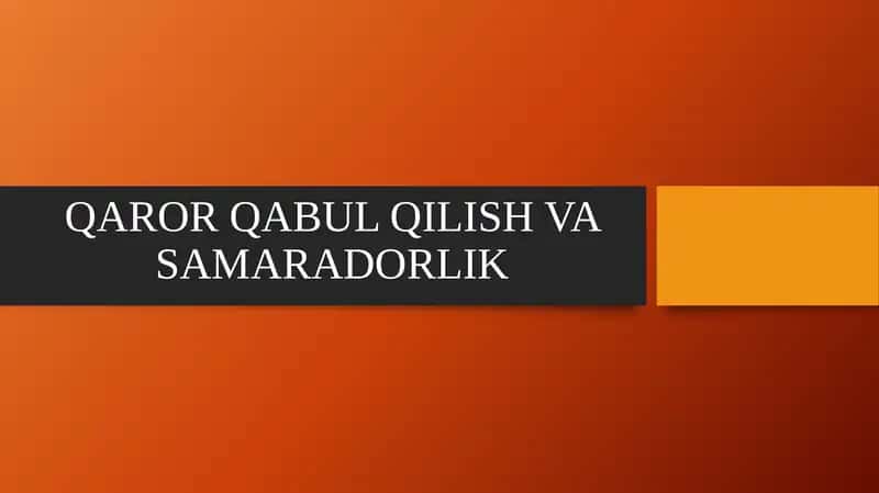 QAROR QABUL QILISH VA SAMARADORLIK 1