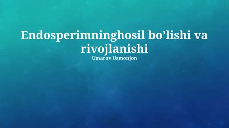 Endosperimning hosil bo’lishi va rivojlanishi 1