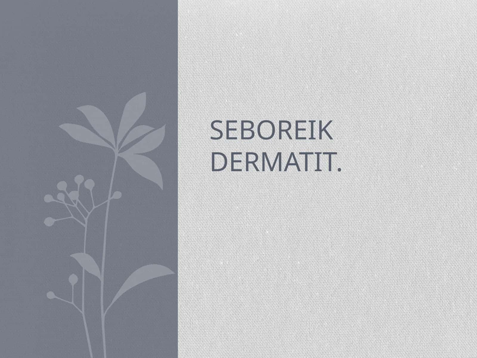 Seboriya va seboreik dermatit (SD) 1