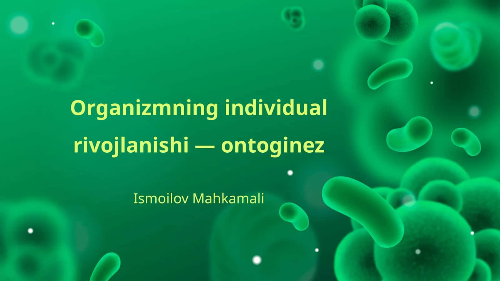 Organizmning individual rivojlanishi — ontoginez 1