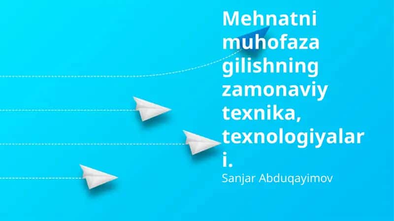 Mehnatni muhofaza gilishning zamonaviy texnika, texnologiyalari 1