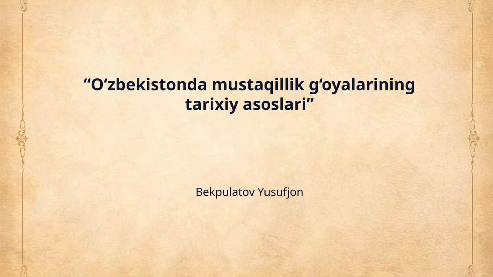 “O‘zbekistonda mustaqillik g‘oyalarining tarixiy asoslari” 1
