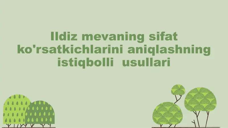 Ildiz mevaning sifat ko'rsatkichlarini aniqlashning istiqbolli  usullari 1