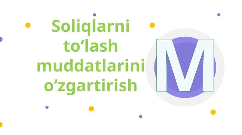 Soliqlarni to‘lash muddatlarini o‘zgartirish 1