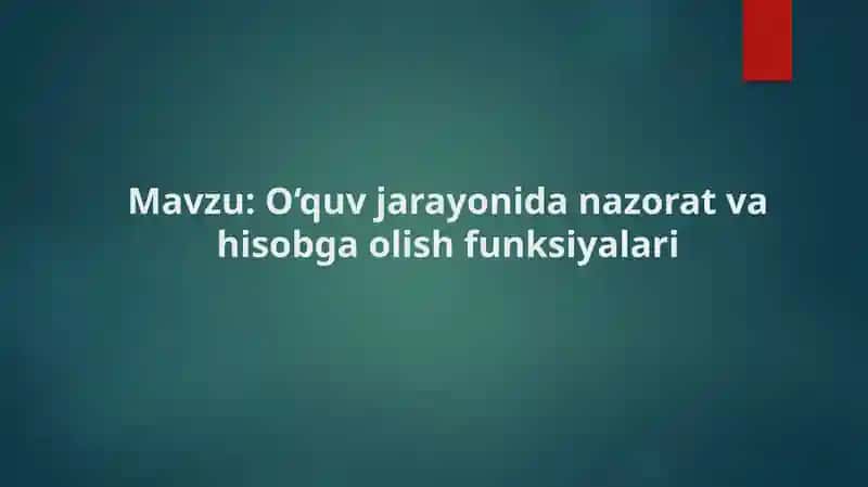 O‘quv jarayonida nazorat va hisobga olish funksiyalari 1