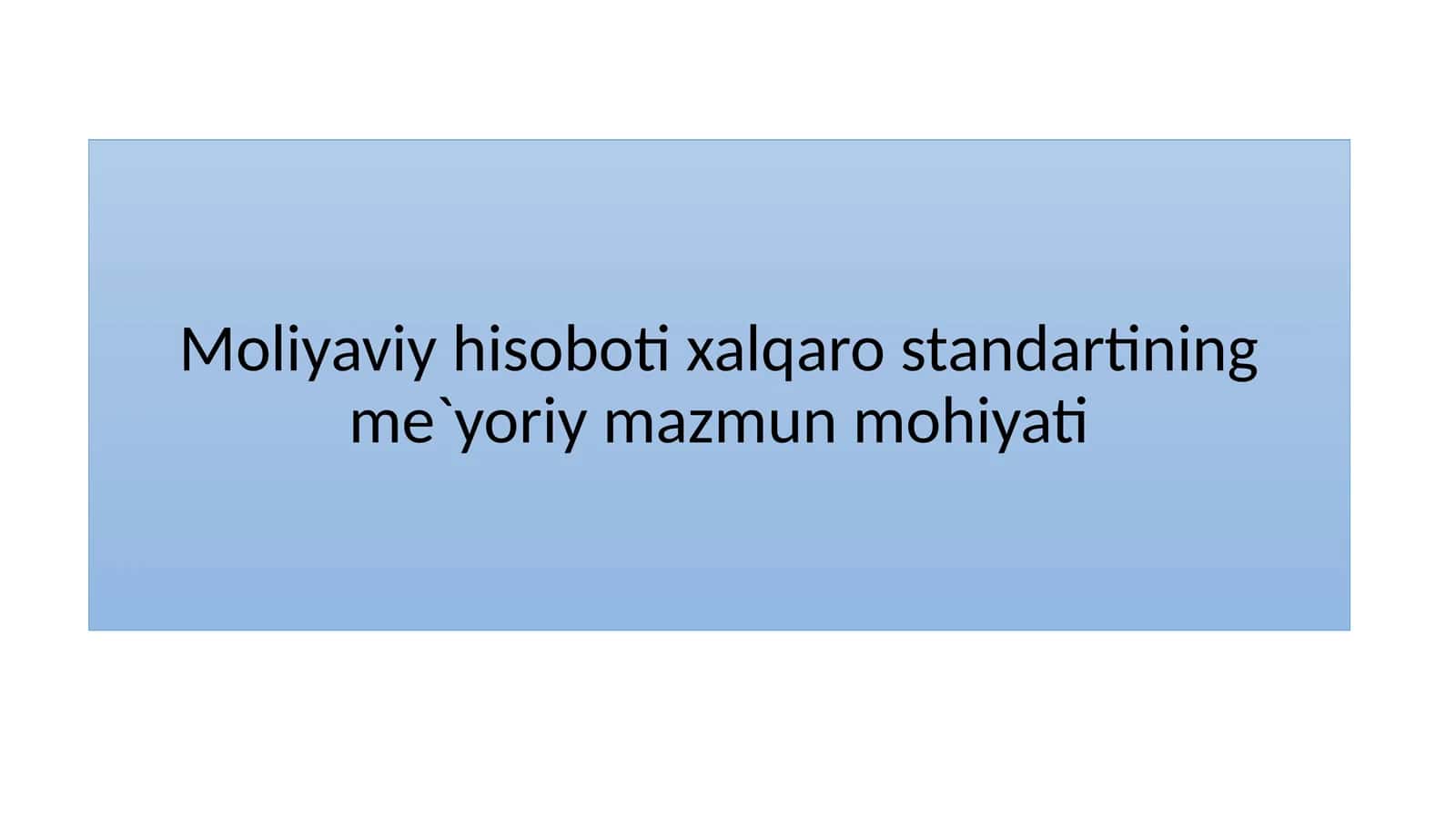 Moliyaviy hisoboti xalqaro standartining me`yoriy mazmun mohiyati 1