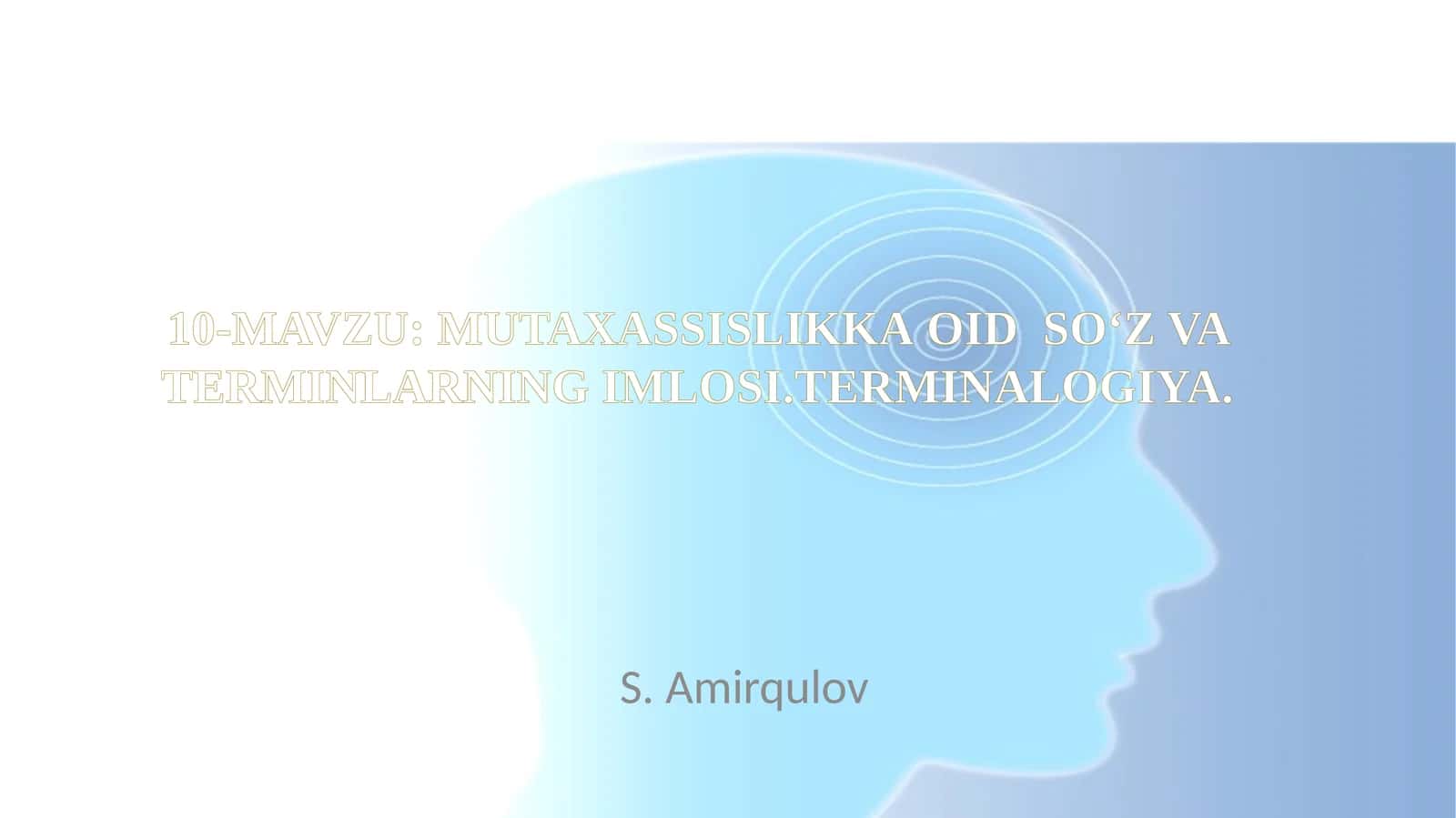 MUTAХАSSISLIKKA ОID SO‘Z VA TERMINLARNING IMLOSI.TERMINALOGIYA 1