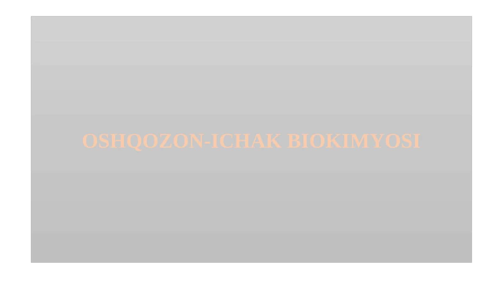 OSHQOZON-ICHAK BIOKIMYOSI 1
