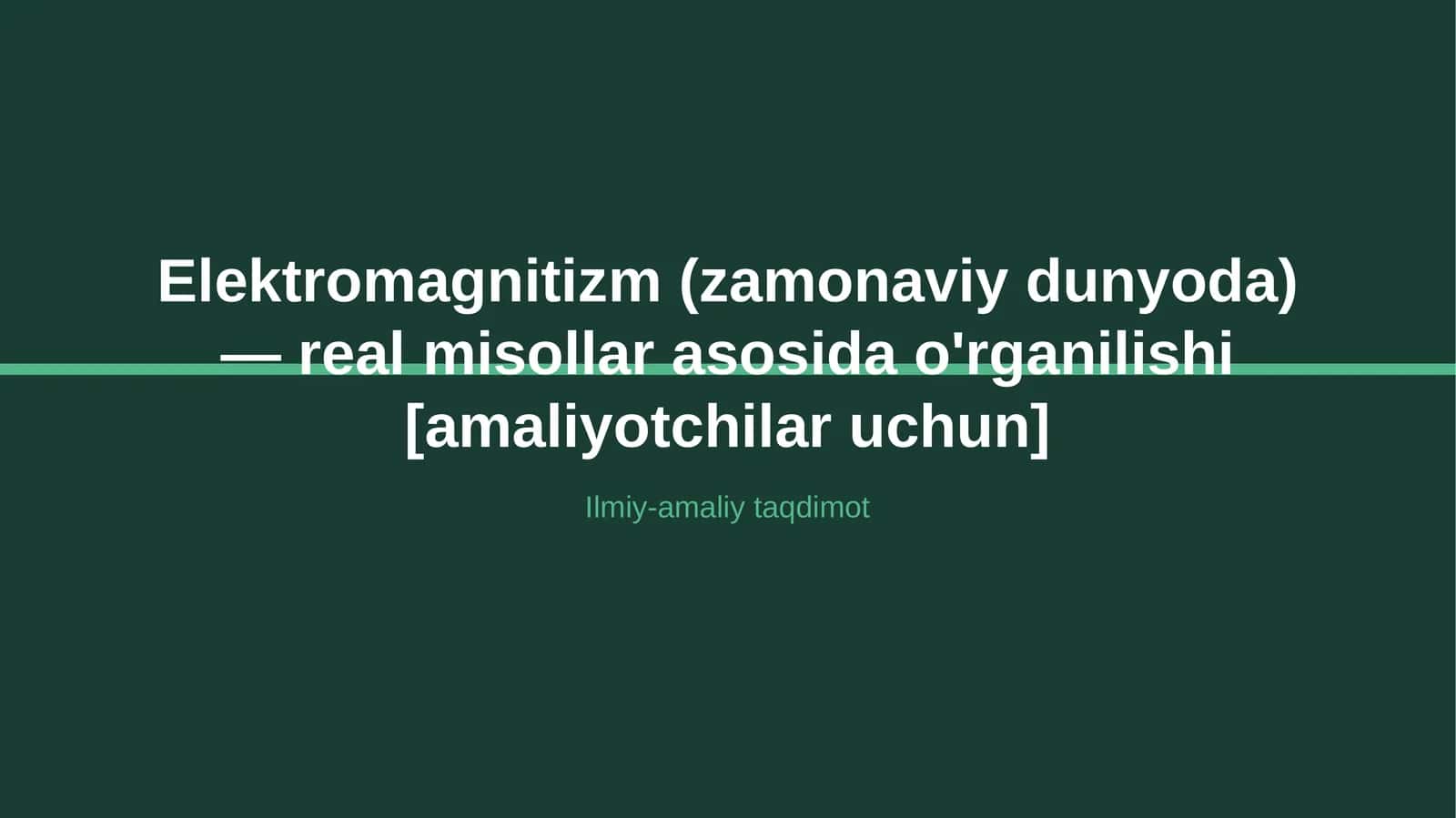 Elektromagnitizm (zamonaviy dunyoda) — real misollar asosida o'rganilishi [amaliyotchilar uchun] 1
