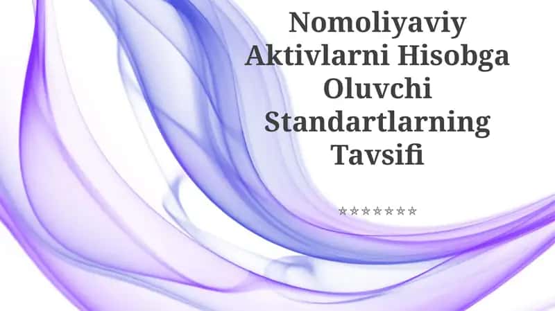 Nomoliyaviy Aktivlarni Hisobga Oluvchi Standartlar 1