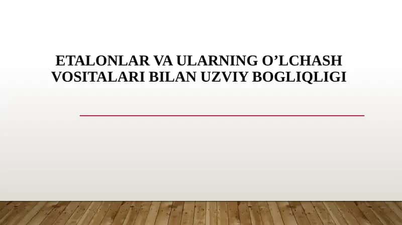 Etalonlar va ularning o’lchash vositalari bilan uzviy bogliqligi 1