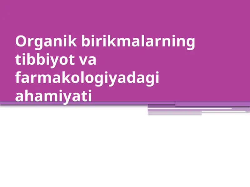 Organik birikmalarning tibbiyot va farmakologiyadagi ahamiyati 1