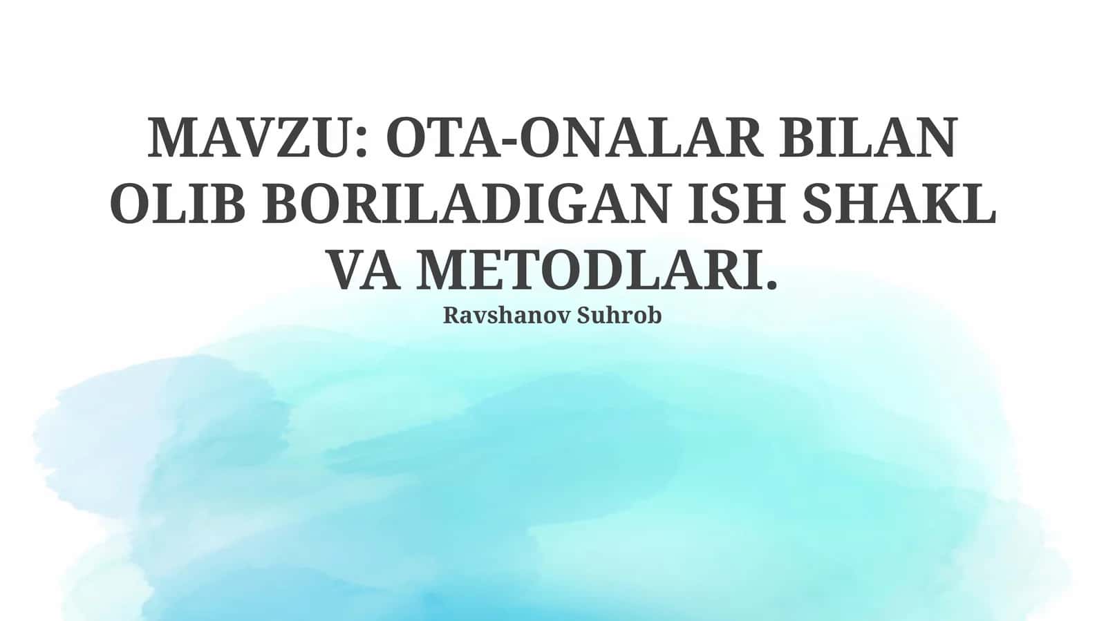 OTA-ONALAR BILAN OLIB BORILADIGAN ISH SHAKL VA METODLARI 1