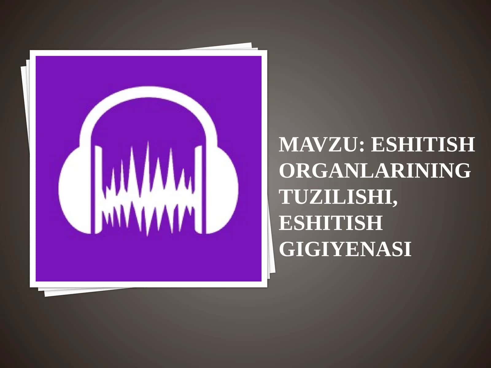 Eshitish organlarining tuzilishi, eshitish gigiyenasi 1