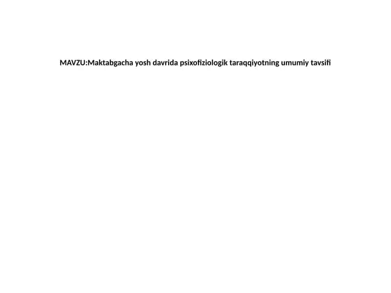 Maktabgacha yosh davrida psixofiziologik taraqqiyotning umumiy tavsifi 1
