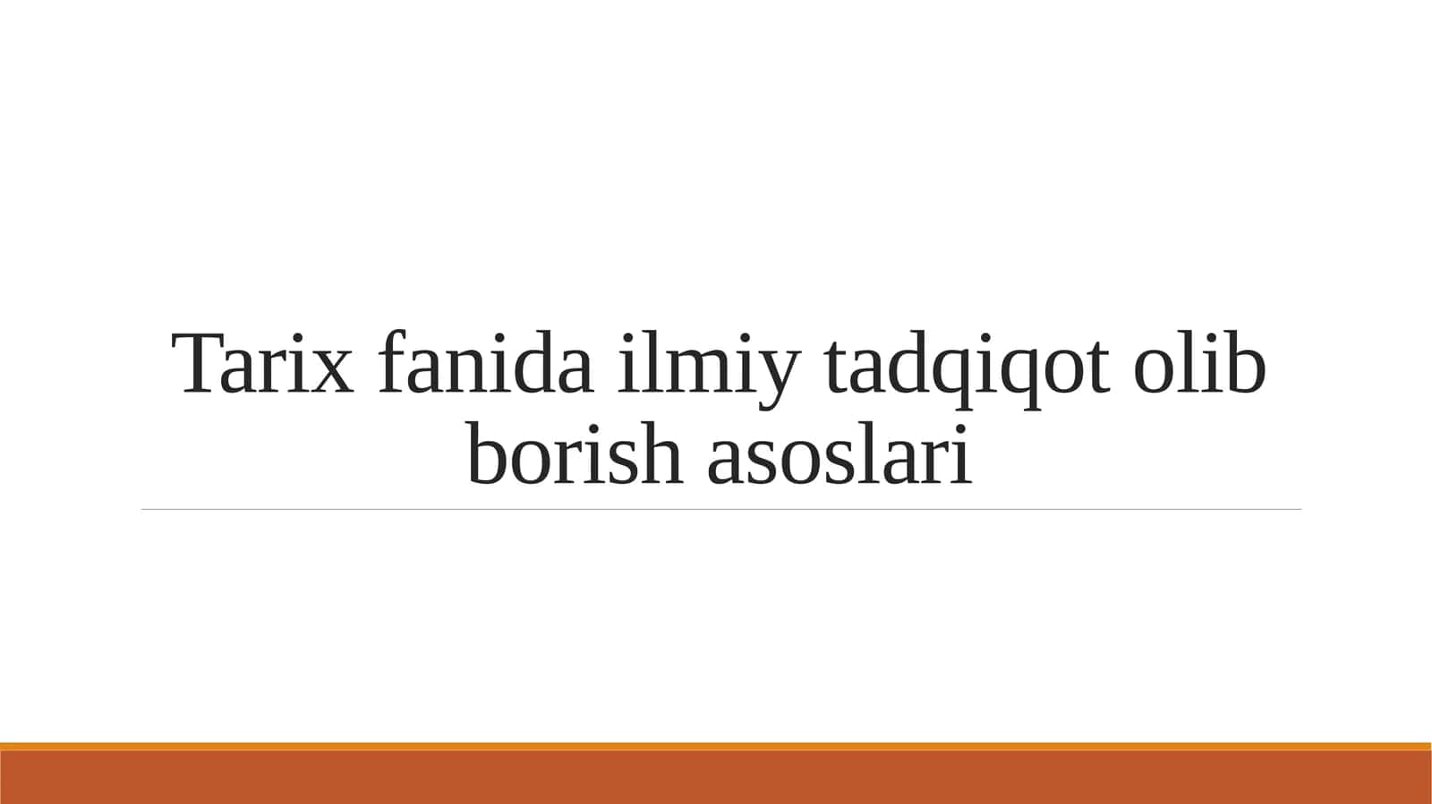 Tarix fanida ilmiy tadqiqot olib borish asoslari 1