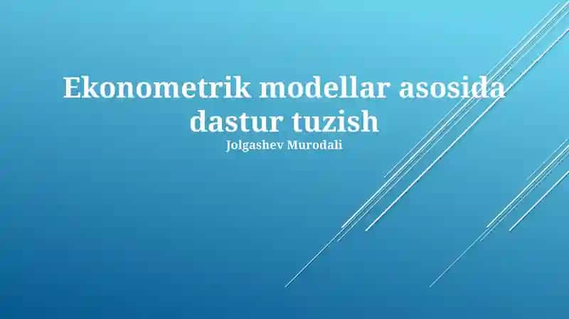 Ekonometrik modellar asosida dastur tuzish 1