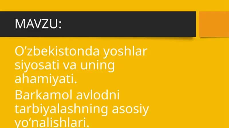 O’zbekistonda yoshlar siyosati va uning ahamiyati. Barkamol avlodni tarbiyalashning asosiy yoʻnalishlari. 1
