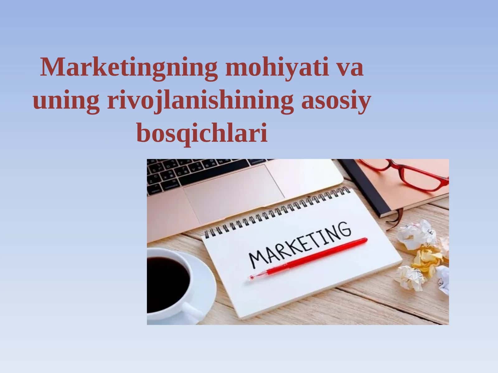 Marketingning mohiyati va uning rivojlanishining asosiy bosqichlari 1