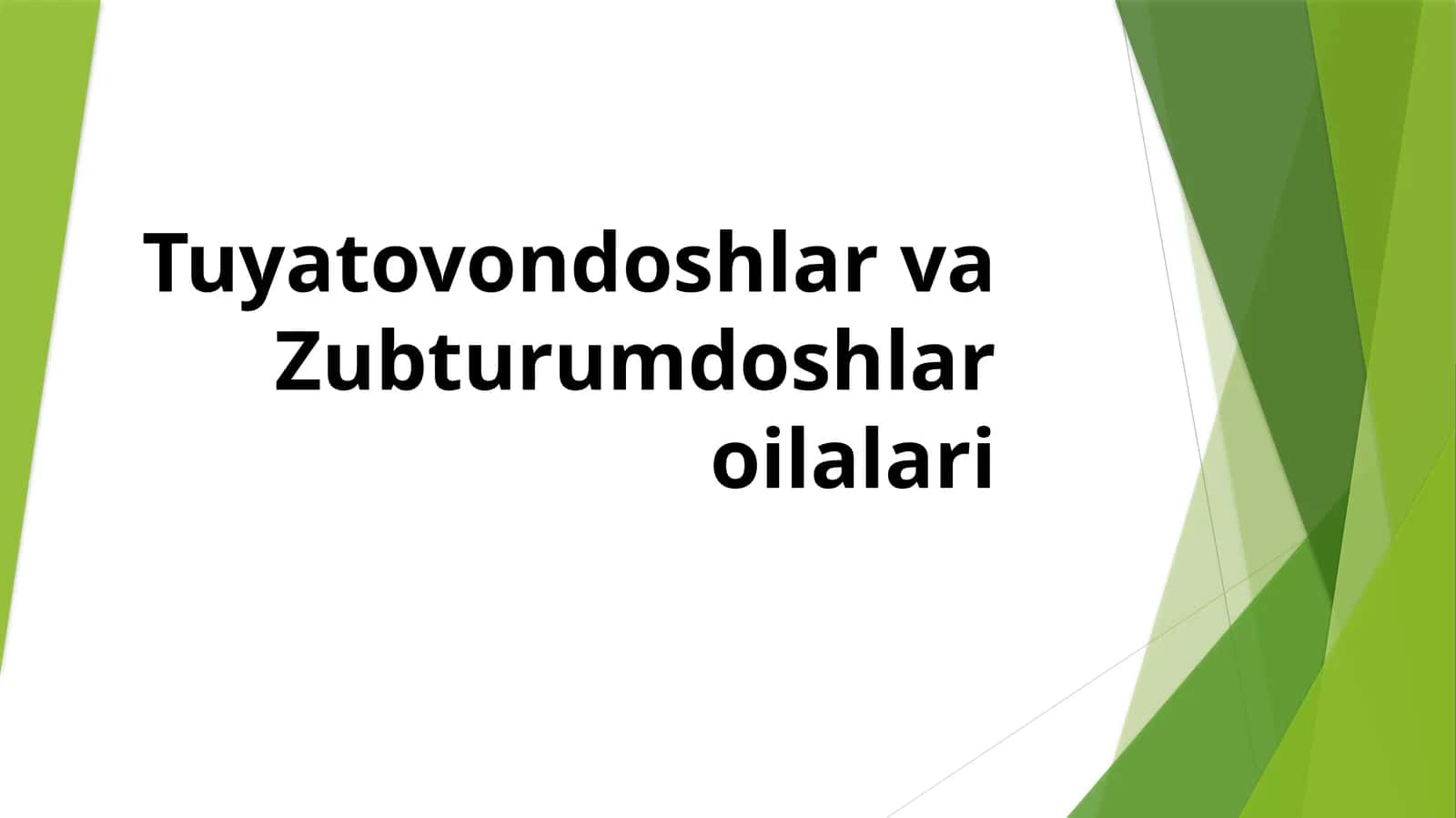 Tuyatovondoshlarva Zubturumdoshlar oilalari 1