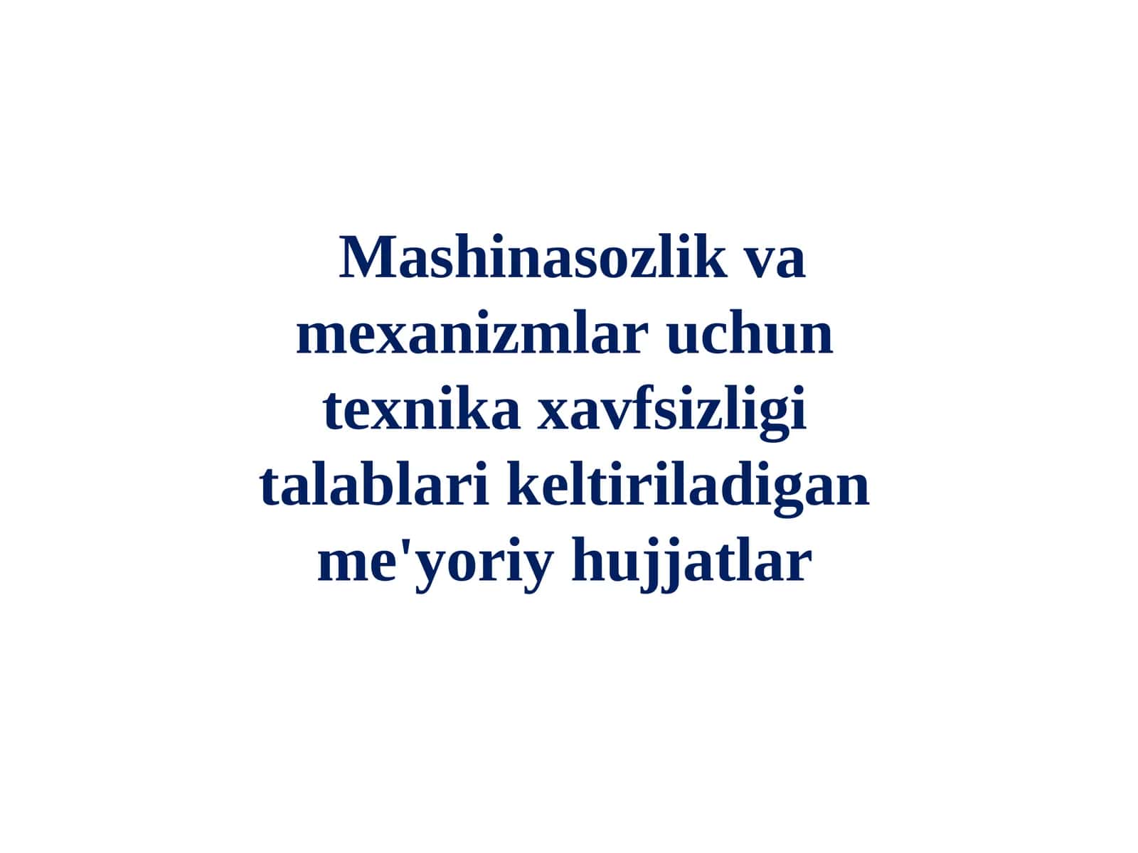 Mashinasozlik va mexanizmlar uchun texnika xavfsizligi talablari keltiriladigan me'yoriy hujjatlar 1