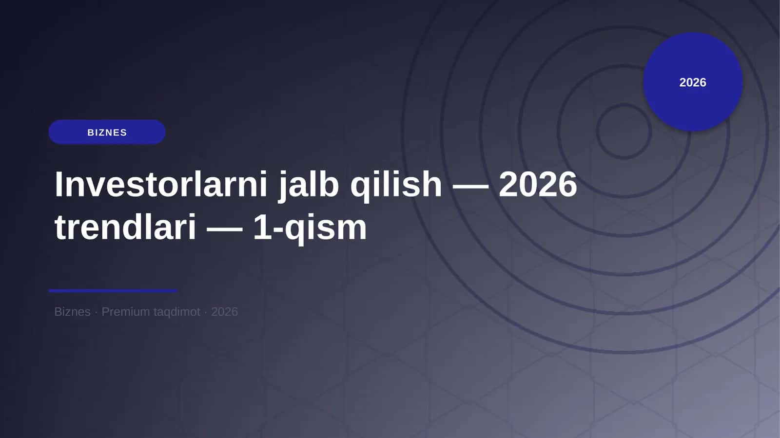 Investorlarni jalb qilish — 2026 trendlari — 1-qism 1