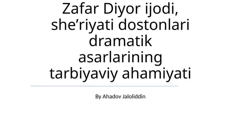 Zafar Diyor ijodi, sheʼriyati dostonlari dramatik asarlarining tarbiyaviy ahamiyati 1