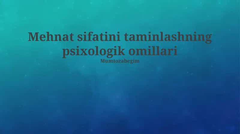 Mehnat sifatini taminlashning psixologik omillari 1