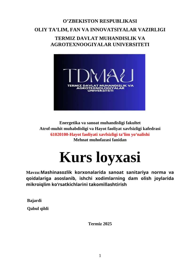 mehnat muhofazasi fanidan kurs ishi loyihasi tayyori Mashinasozlik korxonalarida sanoat sanitariya norma va qoidalariga asoslanib, ishchi xodimlarning dam olish joylarida mikroiqlim ko‘rsatkichlarini takomillashtirish 1
