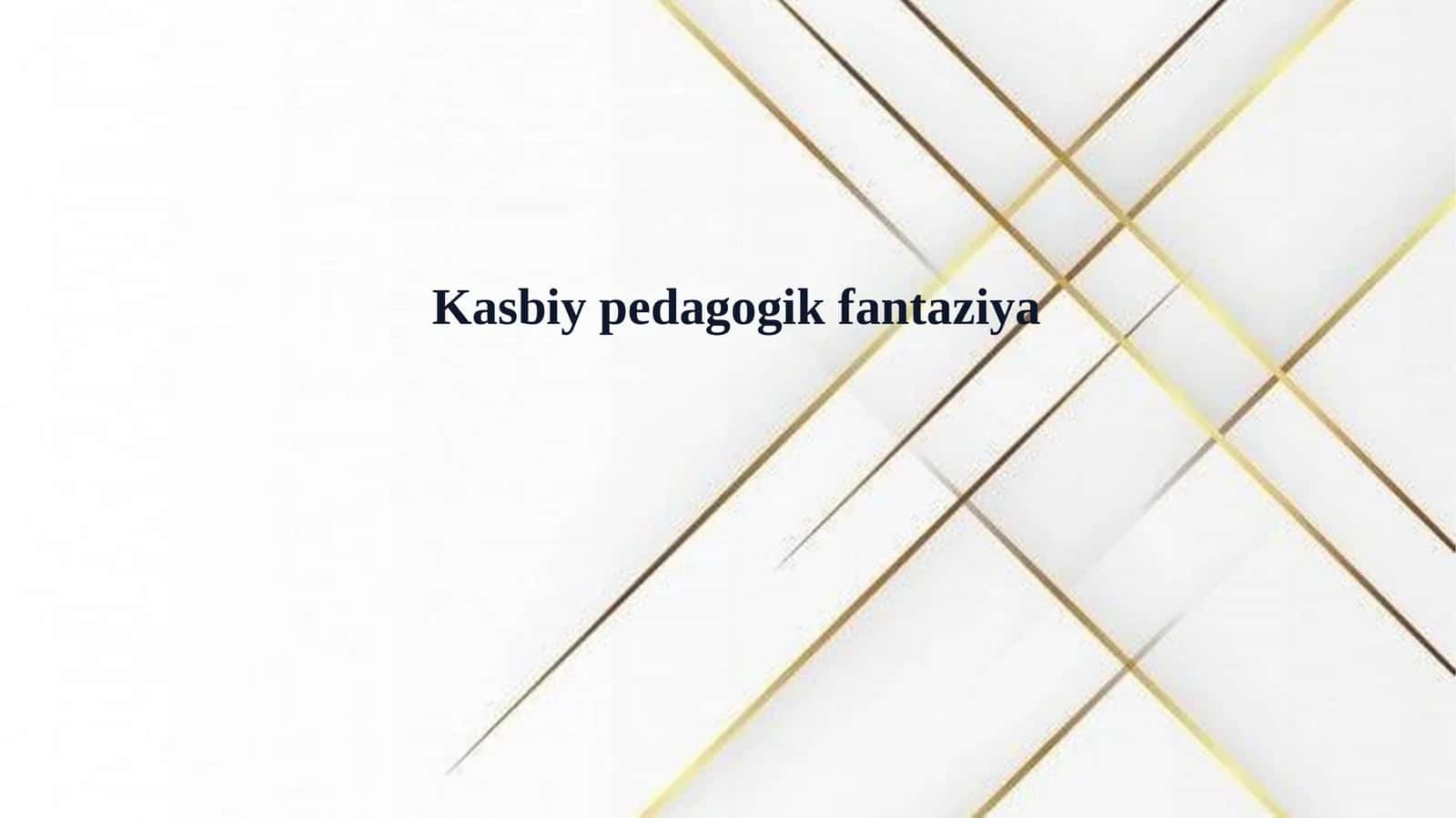 Kasbiy pedagogik fantaziya 1
