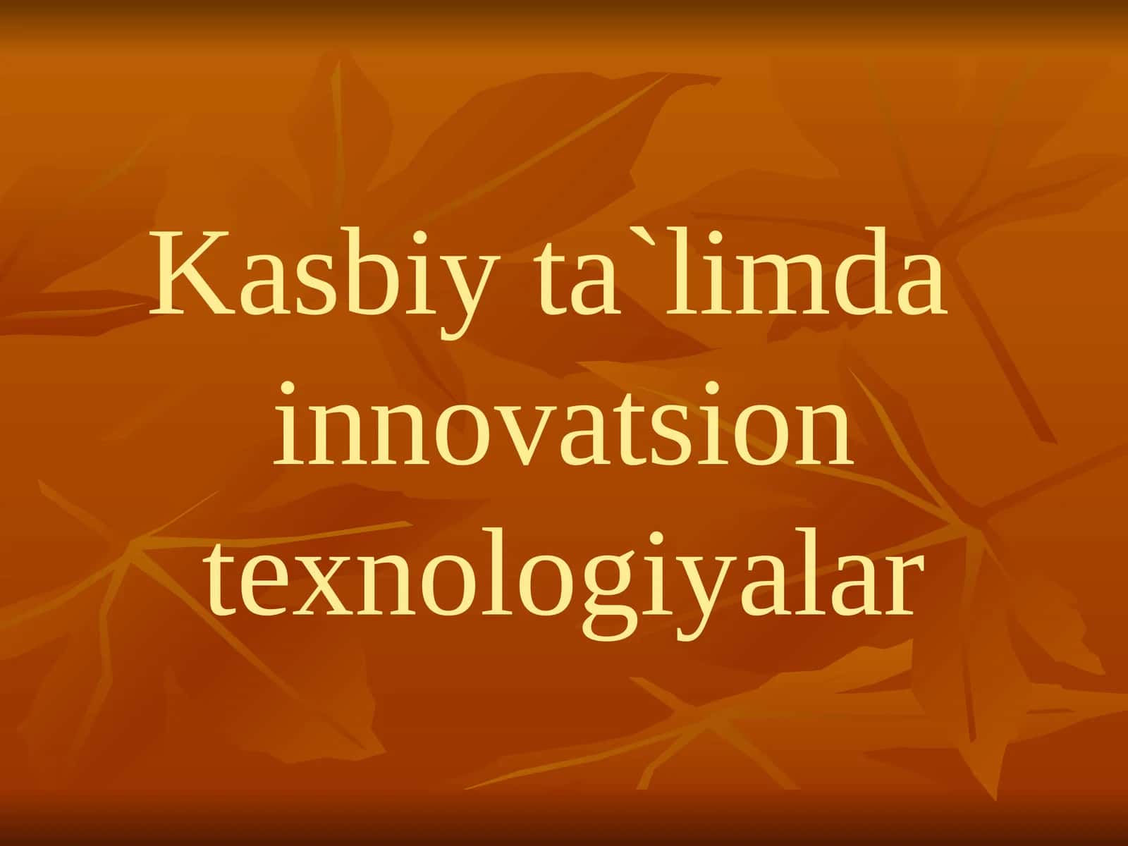 Kasbiy ta`limda innovatsion texnologiyalar 1