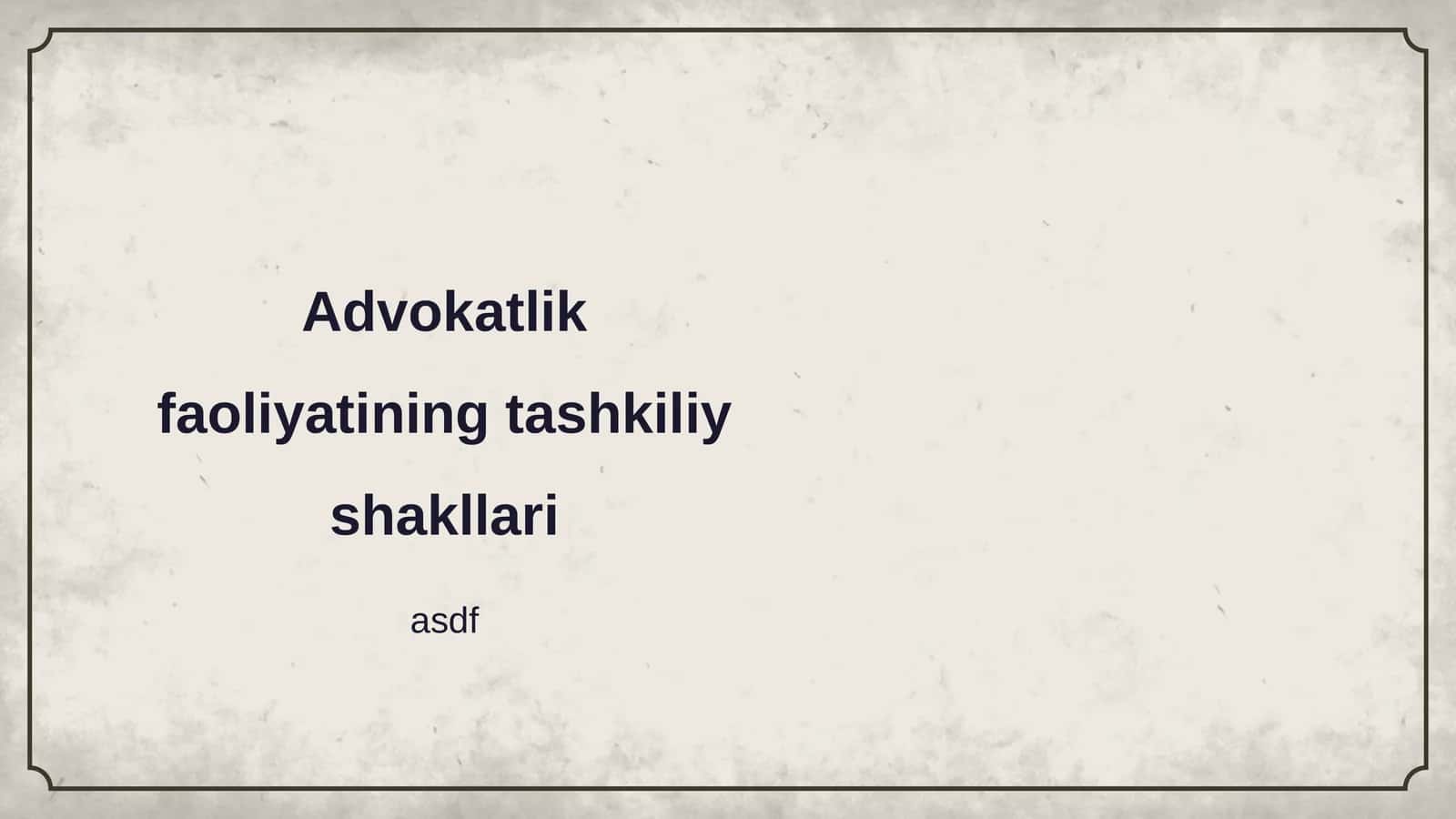 Advokatlik faoliyatining tashkiliy shakllari 1
