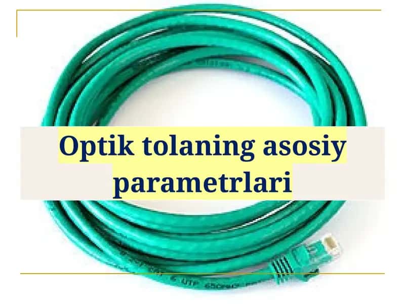 Optik tolaning asosiy parametrlari 1