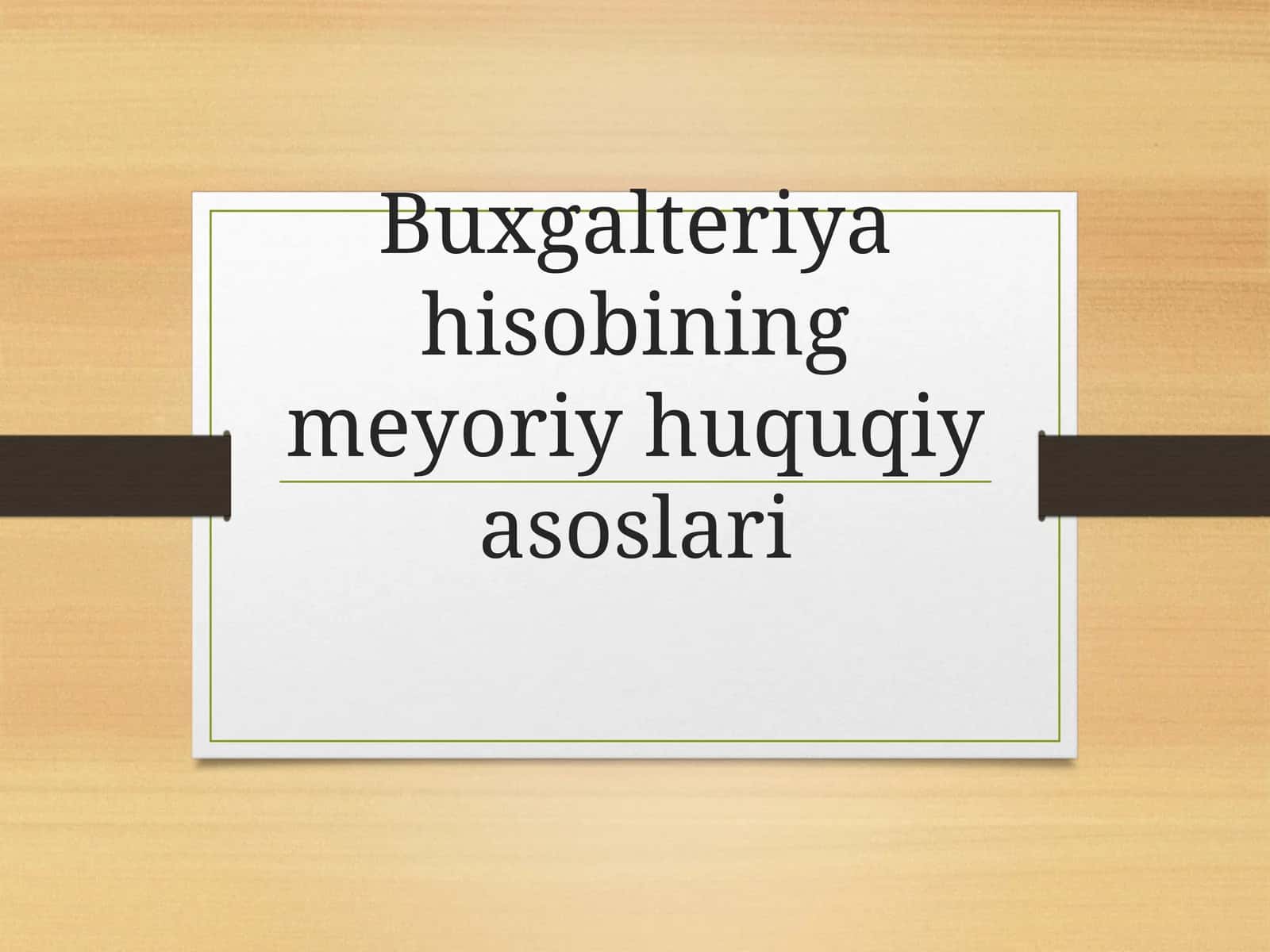 Buxgalteriya hisobining meyoriy huquqiy asoslari 1
