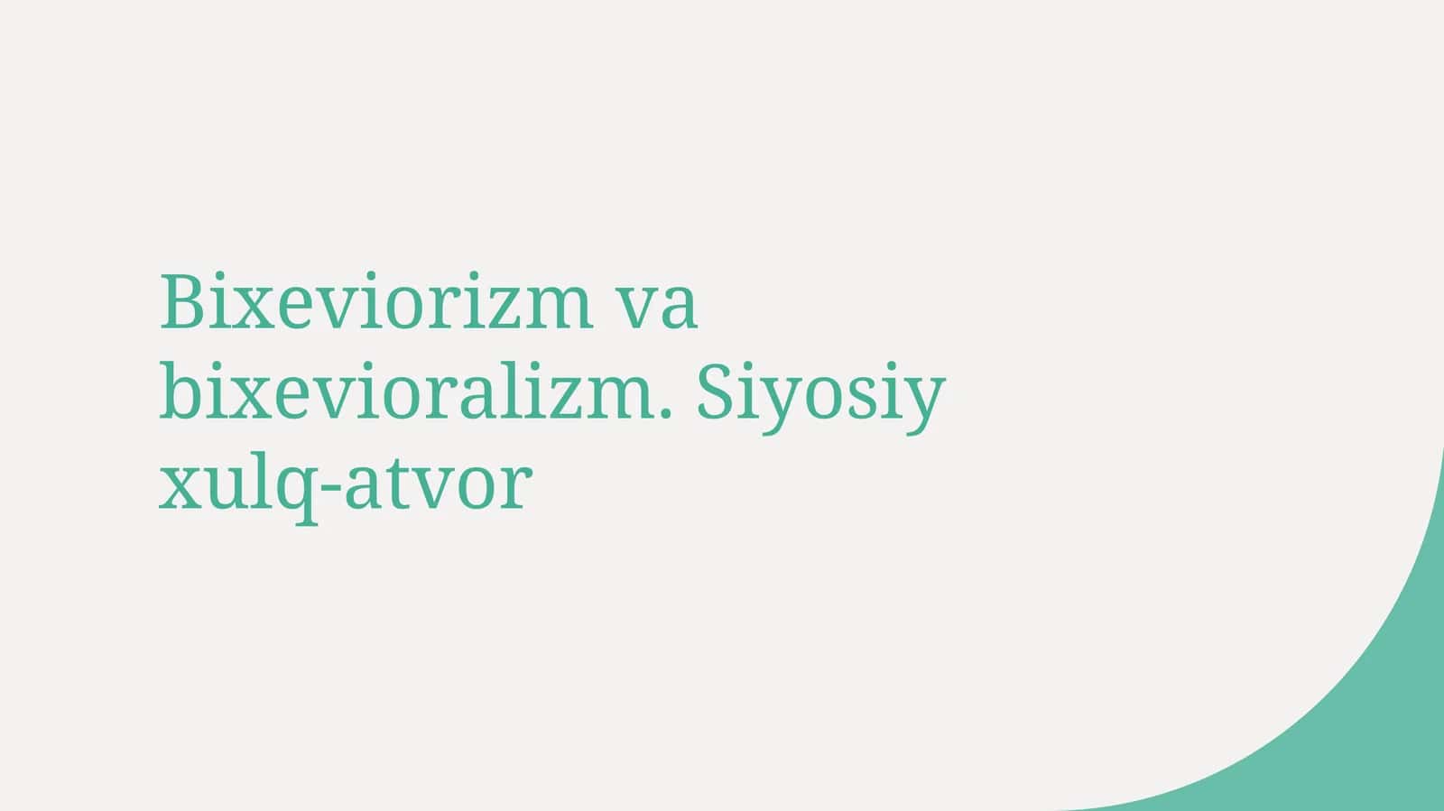 Bixeviorizm va bixevioralizm. Siyosiy xulq-atvor 1