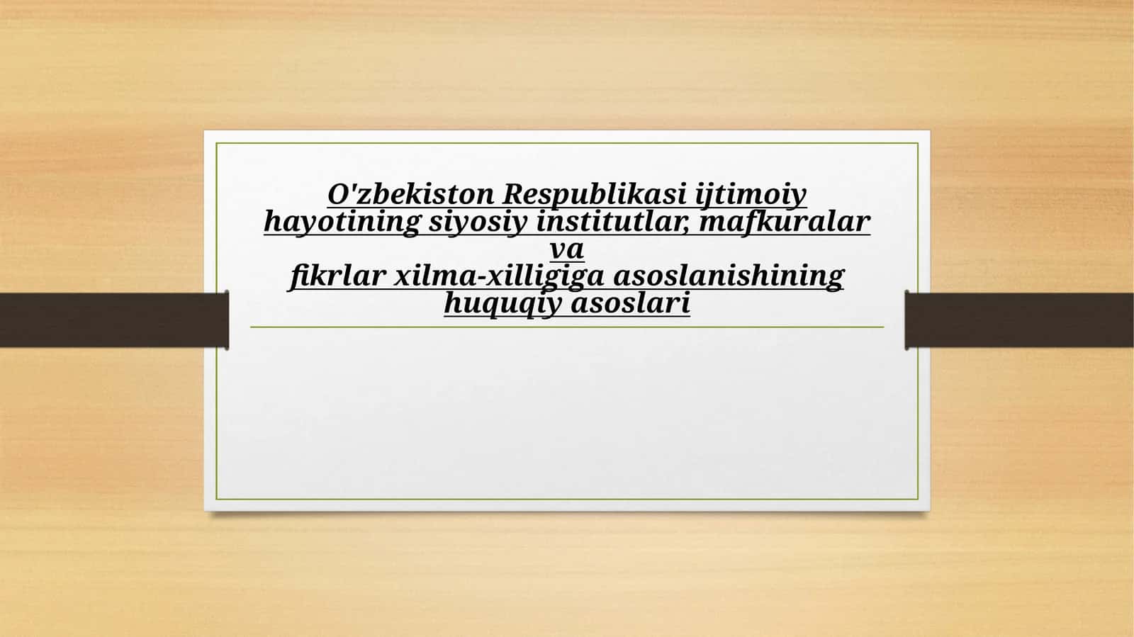 O'zbekiston Respublikasi ijtimoiy hayotining siyosiy institutlar, mafkuralar va fikrlar xilma-xilligiga asoslanishining huquqiy asoslari 1