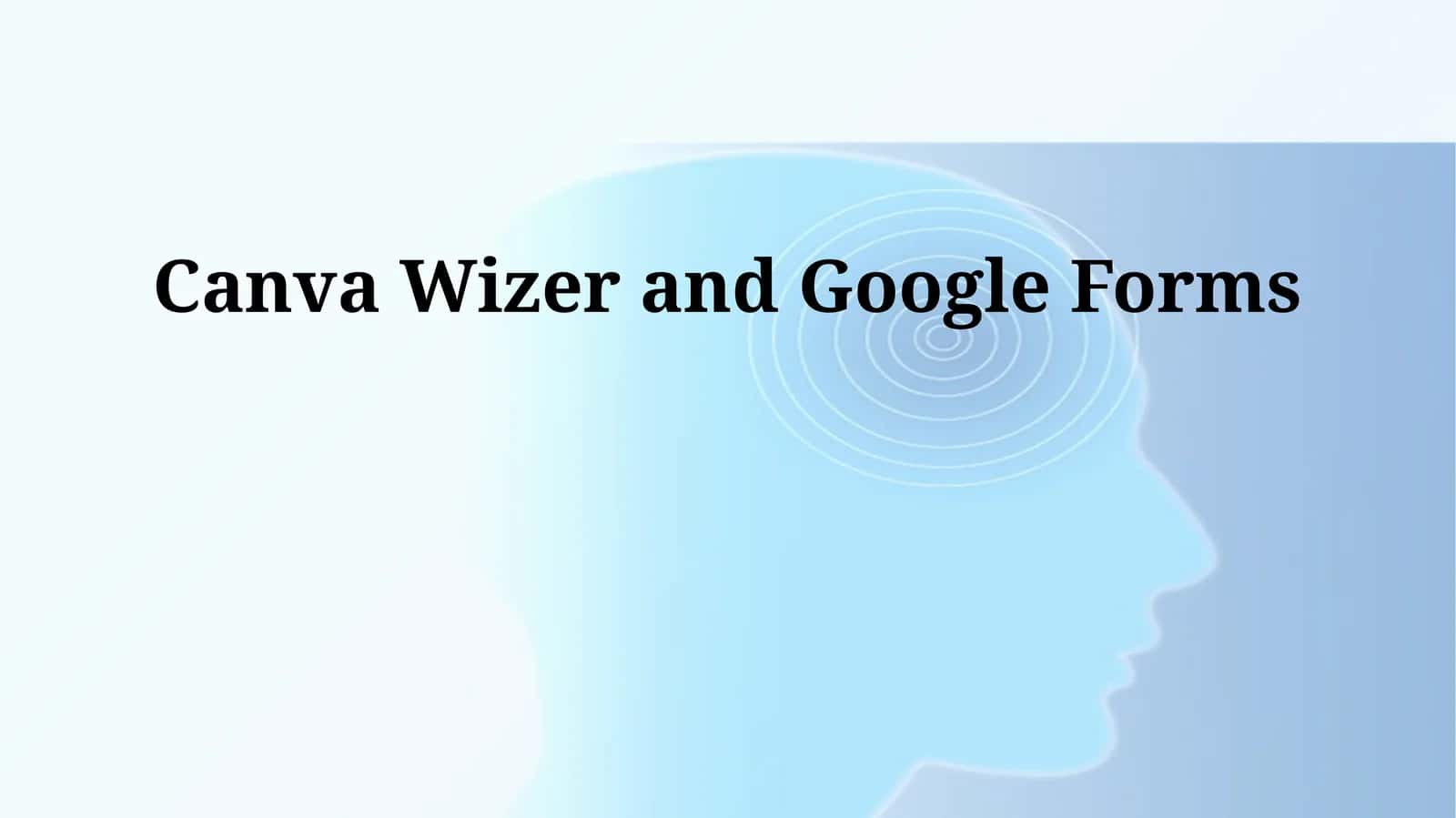 Canva Wizer and Google Forms 1
