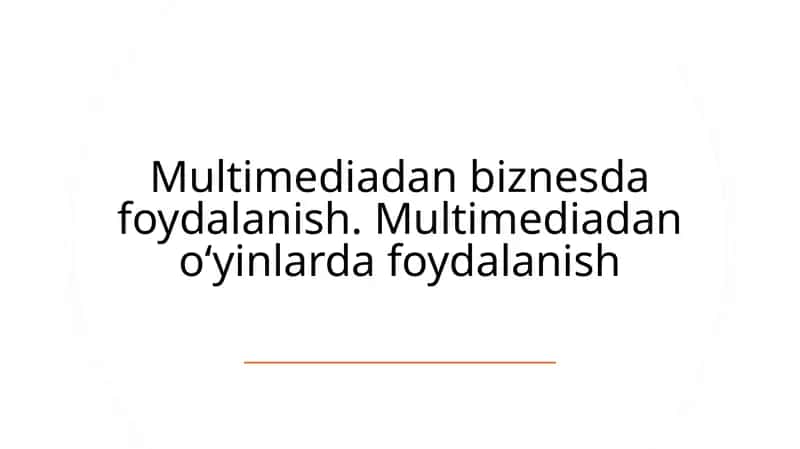 Multimediadan biznesda foydalanish. Multimediadan o‘yinlarda foydalanish 1