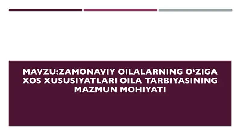 Zamonaviy oilalarning oʻziga xos xususiyatlari oila tarbiyasining mazmun mohiyati 1