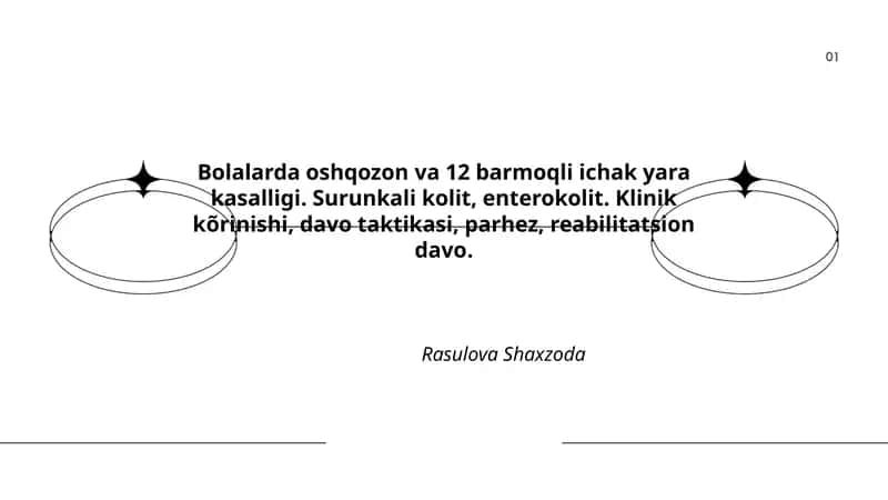 Bolalarda oshqozon va 12 barmoqli ichak yara kasalligi. Surunkali kolit, enterokolit. Klinik kõrinishi, davo taktikasi, parhez, reabilitatsion davo. 1
