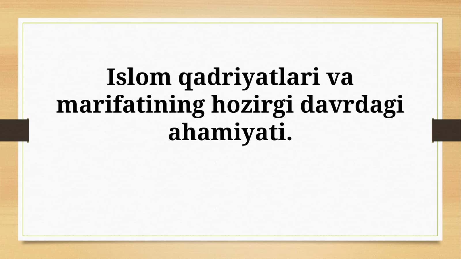 Islom qadriyatlari va marifatining hozirgi davrdagiahamiyati 1