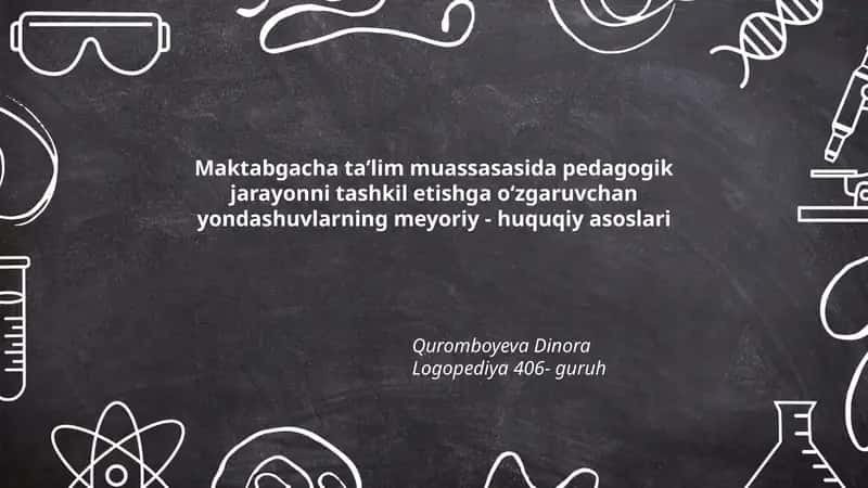 Maktabgacha taʼlim muassasasida pedagogik jarayonni tashkil etishga oʻzgaruvchan yondashuvlarning meyoriy - huquqiy asoslari 1