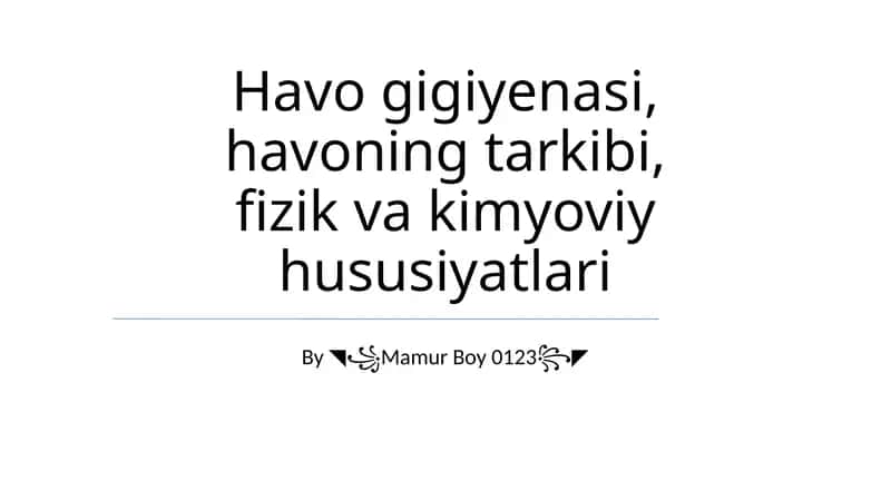 Havo gigiyenasi, havoning tarkibi, fizik va kimyoviy hususiyatlari 1